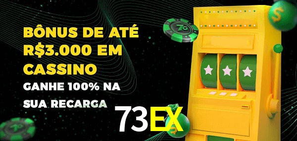 73EX melhor bônus de depósito